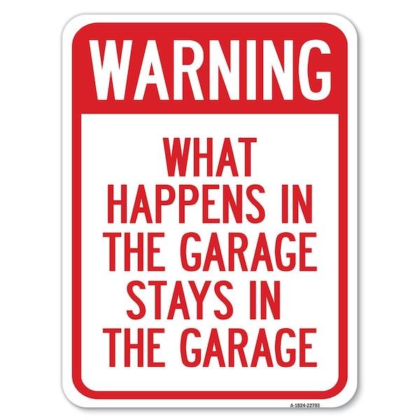 Signmission What Happens in Garage Stays in Garage Heavy-Gauge Alum Rust Proof Parking, 18" x 24", A-1824-22703 A-1824-22703 - main